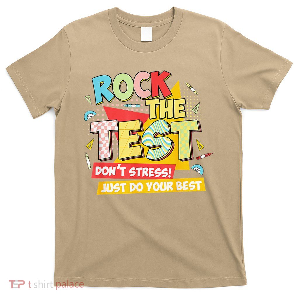 Test Day Rock The Test Dont Stress Do Your Best Teacher T-Shirt
