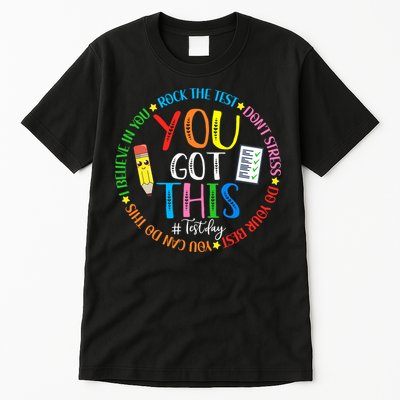 Test Day Rock The Test Teacher Testing Day You Got This Tall T-Shirt