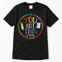 Test Day Rock The Test Teacher Testing Day You Got This Tall T-Shirt