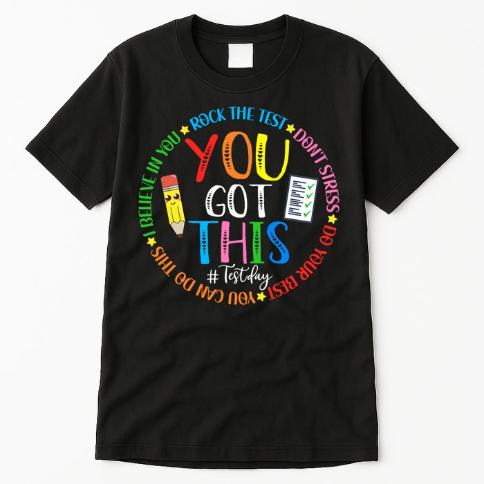 Test Day Rock The Test Teacher Testing Day You Got This Tall T-Shirt