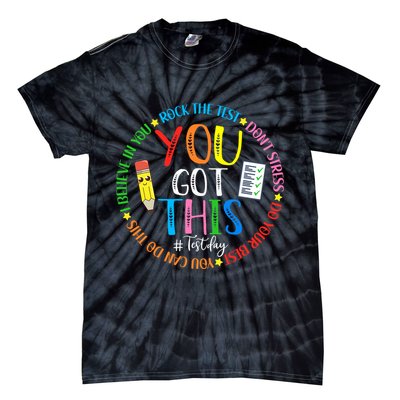 Test Day Rock The Test Teacher Testing Day You Got This Tie-Dye T-Shirt