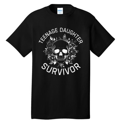 Teenage Daughter Survivor Mom & Dad Parenting Tall T-Shirt