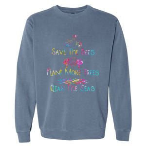 Tie Dye Save The Bees Plant More Trees Clean The Seas Earth Gift Garment-Dyed Sweatshirt