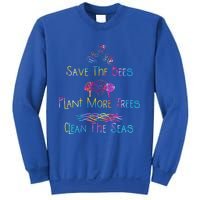 Tie Dye Save The Bees Plant More Trees Clean The Seas Earth Gift Sweatshirt