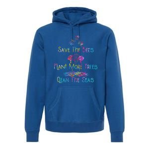 Tie Dye Save The Bees Plant More Trees Clean The Seas Earth Gift Premium Hoodie