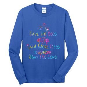 Tie Dye Save The Bees Plant More Trees Clean The Seas Earth Gift Tall Long Sleeve T-Shirt