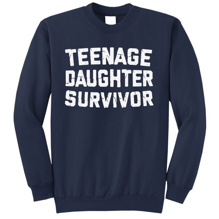 Teenage Daughter Survivor Funny Teenager FatherS Day Quotex Sweatshirt