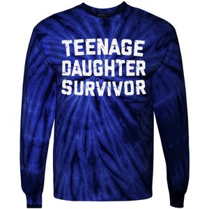 Teenage Daughter Survivor Funny Teenager FatherS Day Quotex Tie-Dye Long Sleeve Shirt