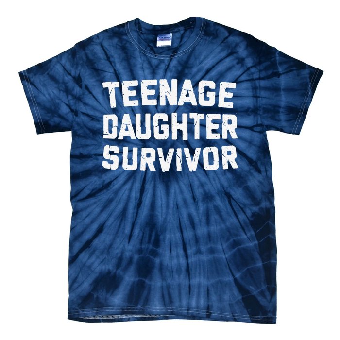 Teenage Daughter Survivor Funny Teenager FatherS Day Quotex Tie-Dye T-Shirt