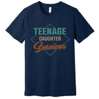 Teenage Daughter Survivor Funny Vintage Fathers Day Premium T-Shirt