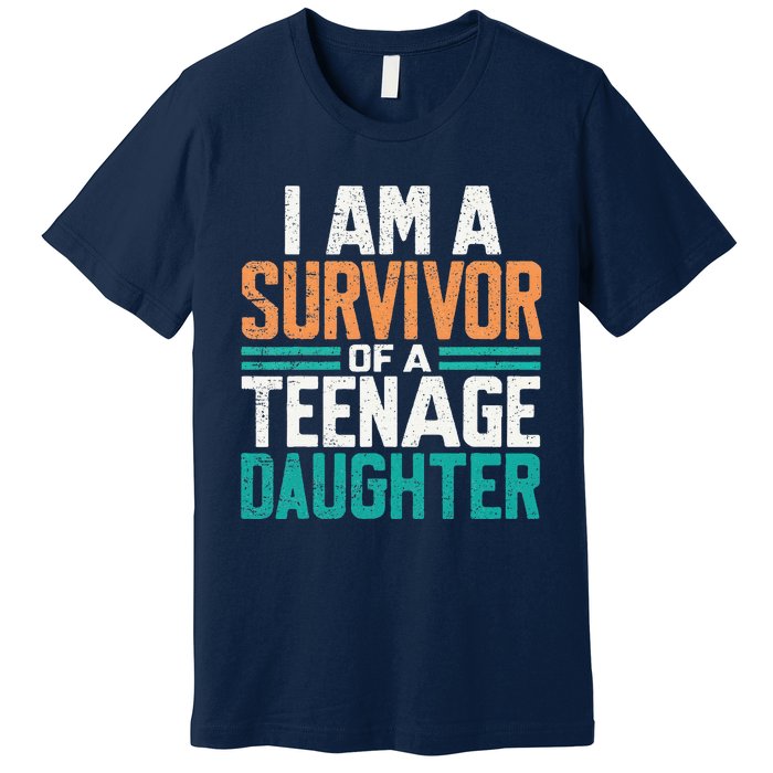 Teenage Daughter Survivor Funny Quote Fathers Day Vintage Premium T-Shirt