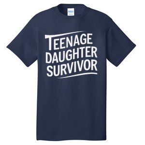 Teenage Daughter Survivor Fathers Day Dad Joke Tall T-Shirt