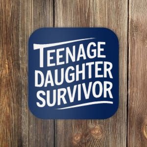 Teenage Daughter Survivor Fathers Day Dad Joke Coaster