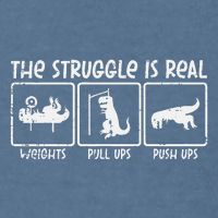 Trex Dino Struggle Is Real Weights Gym Workout Garment-Dyed Sweatshirt