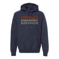 Teenage Daughter Survivor Funny Vintage Fathers Day Premium Hoodie