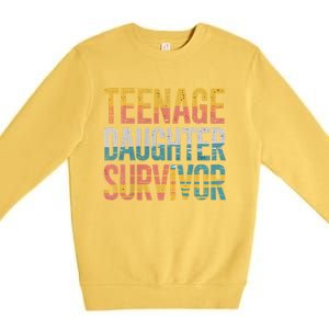 Teenage Daughter Survivor FatherS Day Present Dad Joke Premium Crewneck Sweatshirt