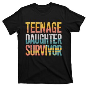 Teenage Daughter Survivor FatherS Day Present Dad Joke T-Shirt