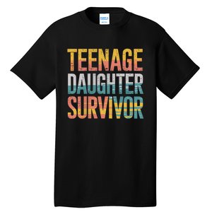 Teenage Daughter Survivor FatherS Day Present Dad Joke Tall T-Shirt