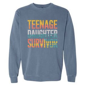 Teenage Daughter Survivor FatherS Day Present Dad Joke Garment-Dyed Sweatshirt