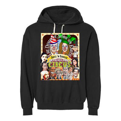 The Dumbest Show On Earth Circus Anti Democratic  Garment-Dyed Fleece Hoodie