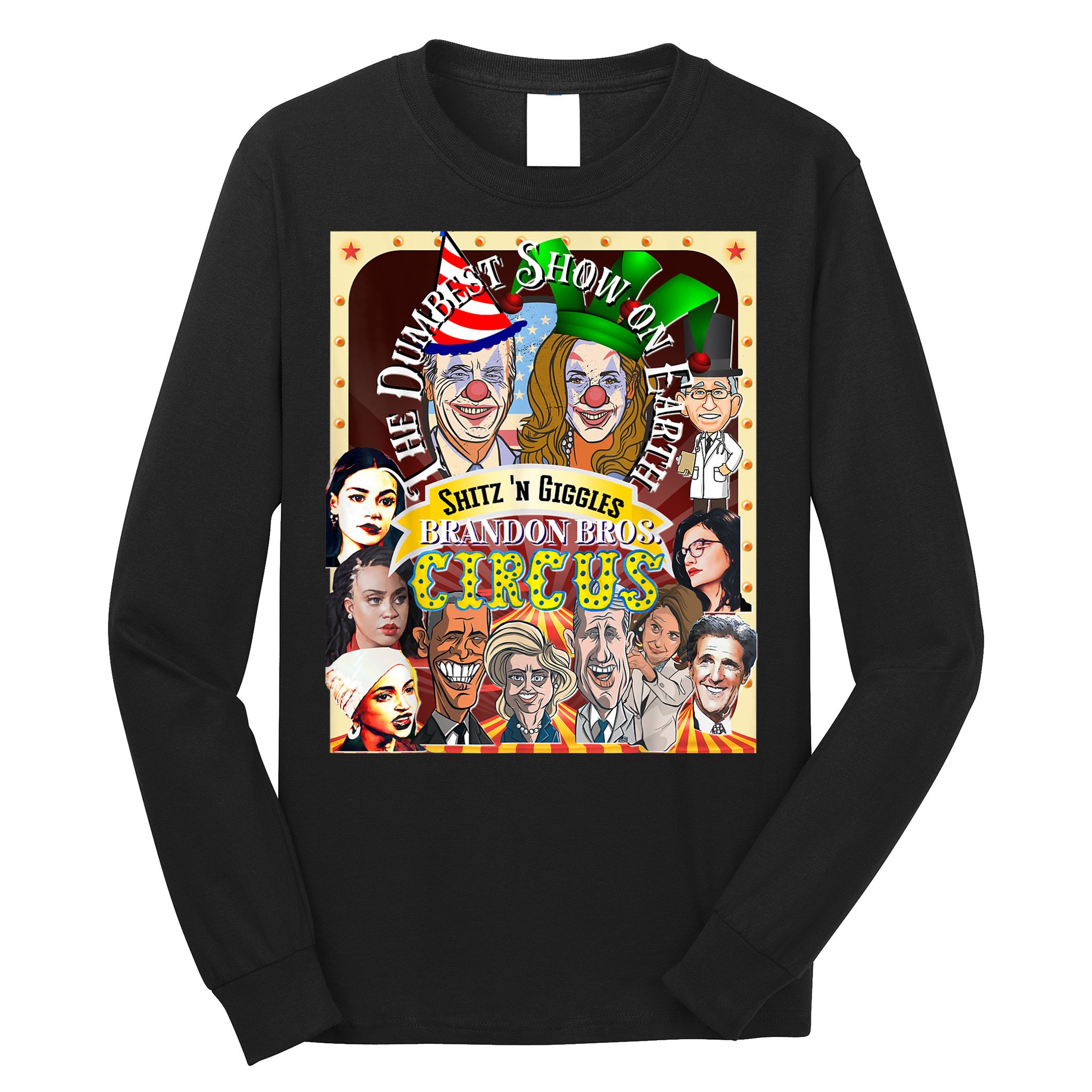 The Dumbest Show On Earth Circus Anti Democratic  Long Sleeve Shirt