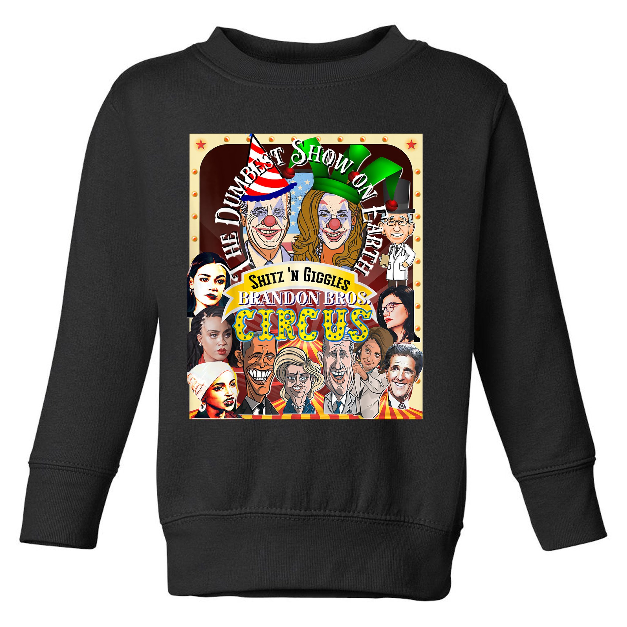 The Dumbest Show On Earth Circus Anti Democratic  Toddler Sweatshirt