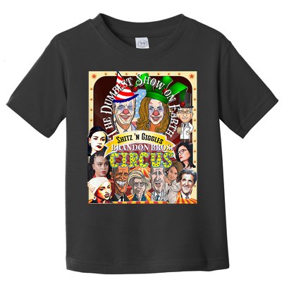 The Dumbest Show On Earth Circus Anti Democratic  Toddler T-Shirt