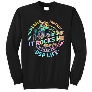 Tie Dye Some Days I Rock It Some Days It Rocks Me Dsp Life Some Days I Rock Dsp Sweatshirt