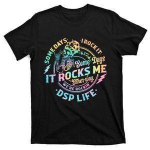 Tie Dye Some Days I Rock It Some Days It Rocks Me Dsp Life Some Days I Rock Dsp T-Shirt