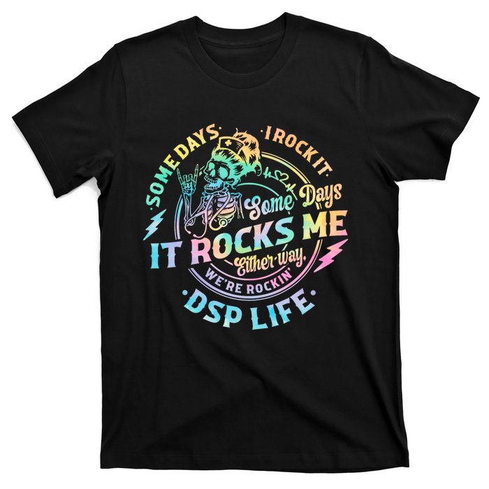 Tie Dye Some Days I Rock It Some Days It Rocks Me Dsp Life Some Days I Rock Dsp T-Shirt