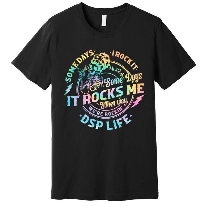 Tie Dye Some Days I Rock It Some Days It Rocks Me Dsp Life Some Days I Rock Dsp Premium T-Shirt