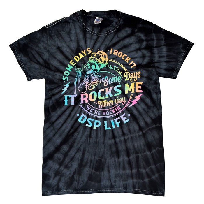 Tie Dye Some Days I Rock It Some Days It Rocks Me Dsp Life Some Days I Rock Dsp Tie-Dye T-Shirt