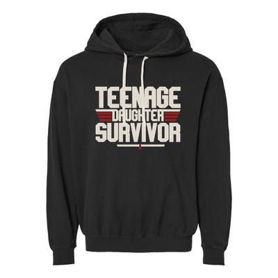 Teenage Daughter Survivor Funny Parent Gift Garment-Dyed Fleece Hoodie