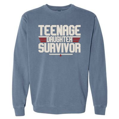 Teenage Daughter Survivor Funny Parent Gift Garment-Dyed Sweatshirt