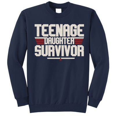 Teenage Daughter Survivor Funny Parent Gift Tall Sweatshirt