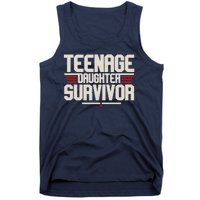 Teenage Daughter Survivor Funny Parent Gift Tank Top