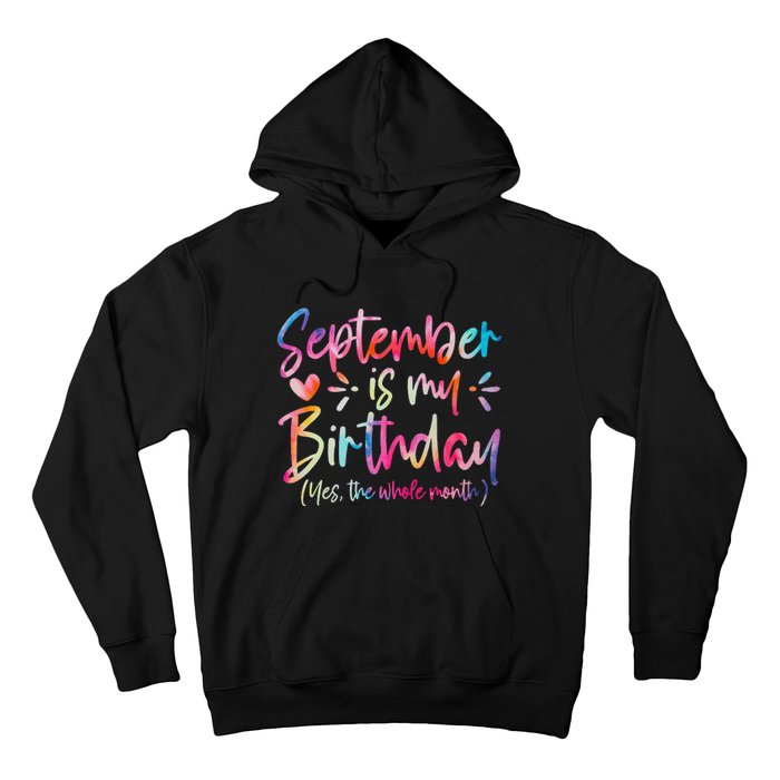 Tie Dye September Is My Birthday Yes The Whole Month Hoodie