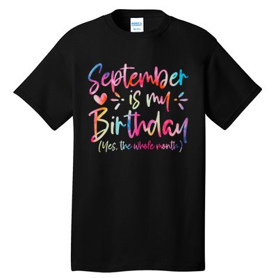 Tie Dye September Is My Birthday Yes The Whole Month Tall T-Shirt