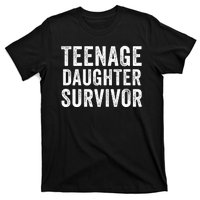 Teenage Daughter Survivor Funny Parent Popular Parenting Quote T-Shirt