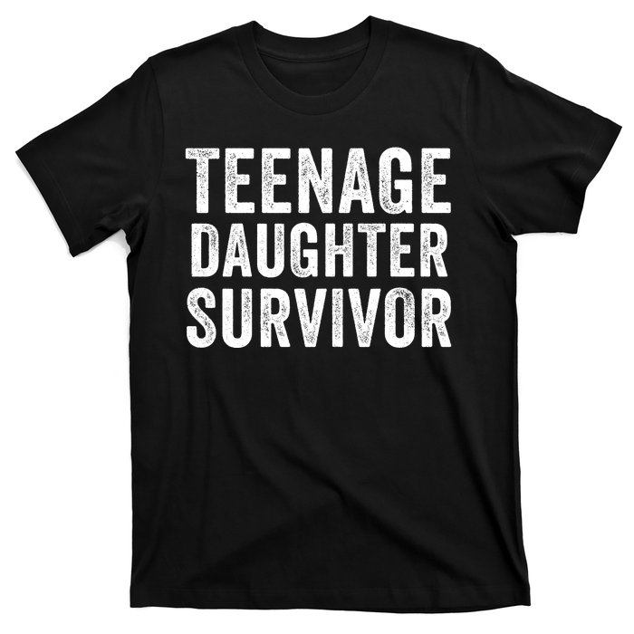 Teenage Daughter Survivor Funny Parent Popular Parenting Quote T-Shirt