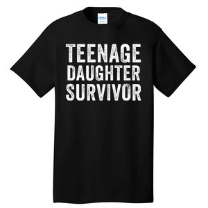 Teenage Daughter Survivor Funny Parent Popular Parenting Quote Tall T-Shirt