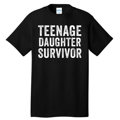 Teenage Daughter Survivor Funny Parent Popular Parenting Quote Tall T-Shirt