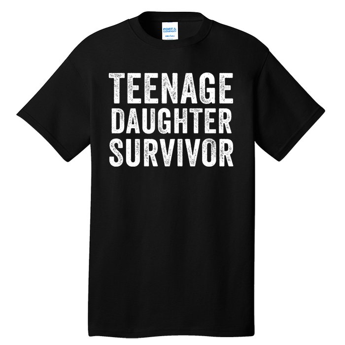 Teenage Daughter Survivor Funny Parent Popular Parenting Quote Tall T-Shirt