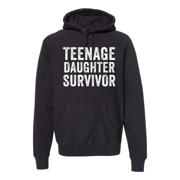 Teenage Daughter Survivor Funny Parent Popular Parenting Quote Premium Hoodie