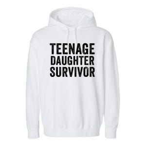 Teenage Daughter Survivor Funny Parent Popular Parenting Quote Garment-Dyed Fleece Hoodie