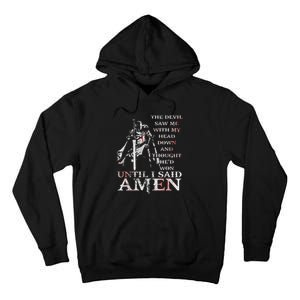 The Devil Saw Me With My Head Down Thought HeD Won Jesus Tall Hoodie