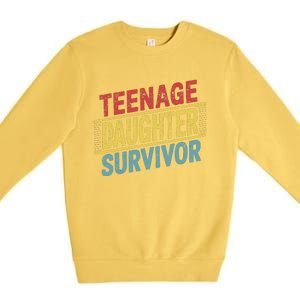 Teenage Daughter Survivor Fathers Day Dad Joke Premium Crewneck Sweatshirt