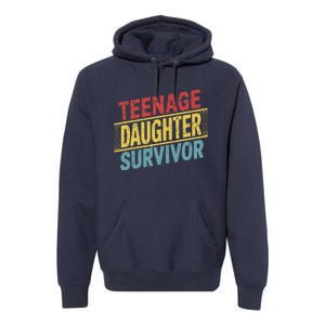 Teenage Daughter Survivor Fathers Day Dad Joke Premium Hoodie