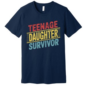 Teenage Daughter Survivor Fathers Day Dad Joke Premium T-Shirt