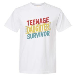 Teenage Daughter Survivor Fathers Day Dad Joke Garment-Dyed Heavyweight T-Shirt